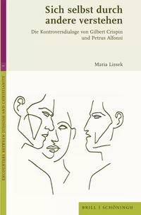 Bild des Buches von M. Lissek, Sich selbst durch andere verstehen. Die Kontroversdialoge von Gilbert Crispin und Petrus Alfonsi, Leiden Brill 2022.