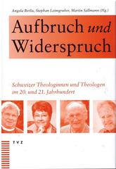 Bild des Buches von Berlis, Angela/ Leimgruber, Stephan/ Sallmann, Martin (Hg.), Aufbruch und Widerspruch. Schweizer Theologinnen und Theologen im 20. und 21. Jahrhundert, Zürich 2019.