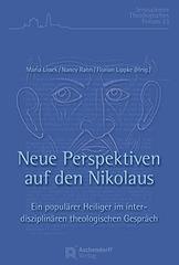 Bild des Buches von Lissek, Maria/ Rahn, Nancy/ Lippke, Florian (Hg.), Neue Perspektiven auf den Nikolaus. Ein populärer Heiliger im interdisziplinären Gespräch (Jerusalemer Theologisches Forum 33), Münster 2019