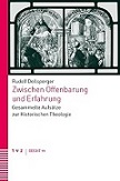 Bild des Buches von Rudolf Dellsperger, Zwischen Offenbarung und Erfahrung. Gesammelte Aufsätze zur Historischen Theologie (BBSHT 77), Zürich 2015